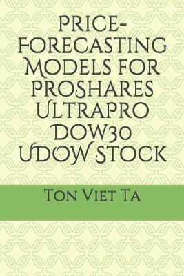 Book cover for Price-Forecasting Models for ProShares UltraPro Dow30 UDOW Stock