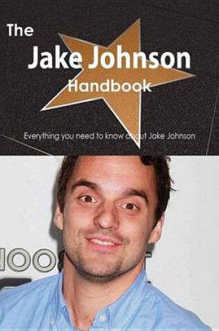 Cover of The Jake Johnson Handbook - Everything You Need to Know about Jake Johnson