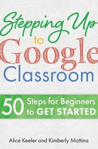 Cover of Stepping Up to Google Classroom