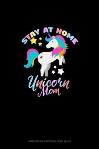 Cover of Stay At Home Unicorn Mom