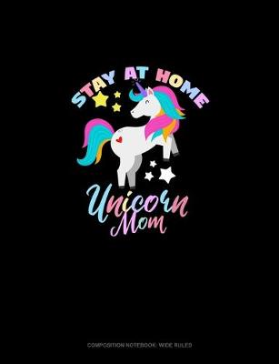 Cover of Stay At Home Unicorn Mom