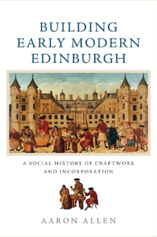 Cover of Building Early Modern Edinburgh