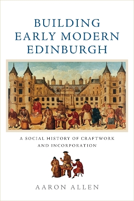 Book cover for Building Early Modern Edinburgh