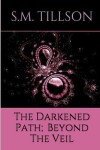 Book cover for The Darkened Path; Beyond The Veil.