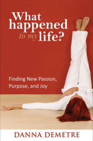 Cover of What Happened to My Life?