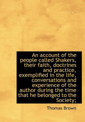 Book cover for An Account of the People Called Shakers, Their Faith, Doctrines and Practice, Exemplified in the Lif