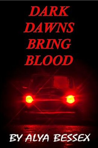 Cover of Dark Dawns Bring Blood