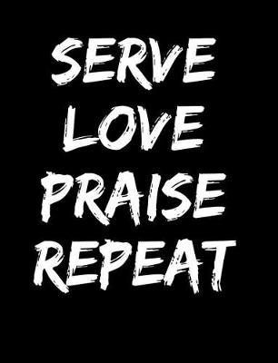 Book cover for Serve Love Praise Repeat