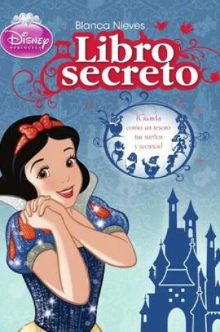 Cover of Disney Blanca Nieves Libro Secreto