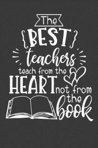 Cover of The Best Teachers Teach From The Heart Not From The Book