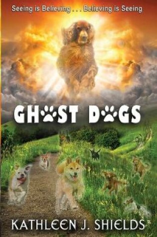 Cover of Ghost Dogs, Seeing is Believing