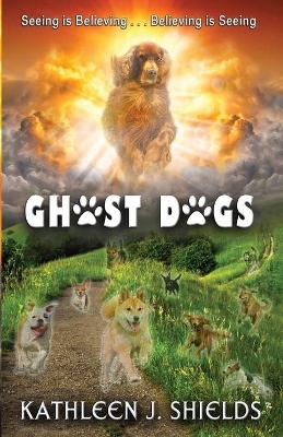 Book cover for Ghost Dogs, Seeing is Believing