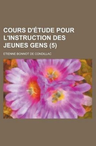 Cover of Cours D'Etude Pour L'Instruction Des Jeunes Gens (5)