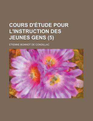 Book cover for Cours D'Etude Pour L'Instruction Des Jeunes Gens (5)