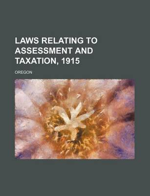 Book cover for Laws Relating to Assessment and Taxation, 1915