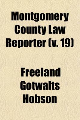 Book cover for Montgomery County Law Reporter (Volume 19)