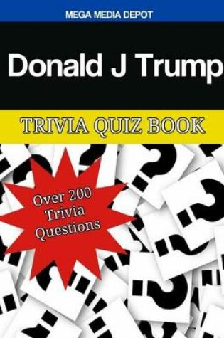 Cover of Donald J Trump Trivia Quiz Book