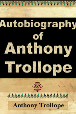 Cover of Anthony Trollope - Autobiography - 1912