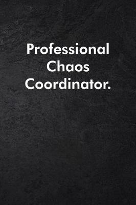 Book cover for Professional Chaos Coordinator.