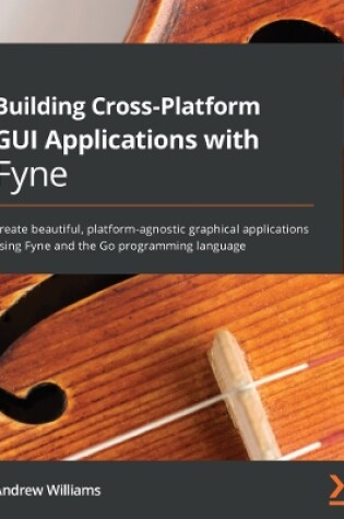 Cover of Building Cross-Platform GUI Applications with Fyne