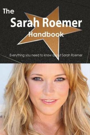 Cover of The Sarah Roemer Handbook - Everything You Need to Know about Sarah Roemer