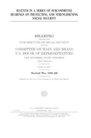 Cover of Seventh in a series of subcommittee hearings on protecting and strengthening Social Security