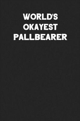 Book cover for World's Okayest Pallbearer