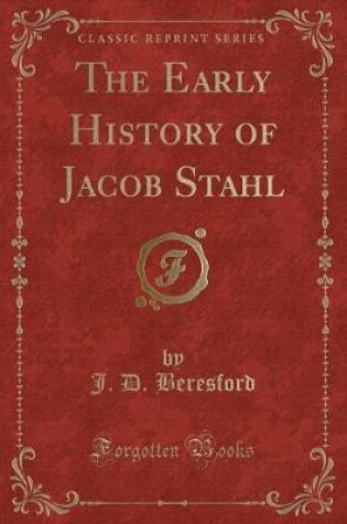 Cover of The Early History of Jacob Stahl (Classic Reprint)