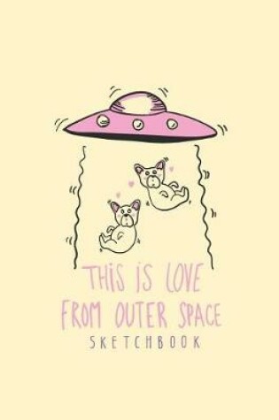 Cover of This is love from outer space sktechbook