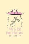 Book cover for This is love from outer space sktechbook