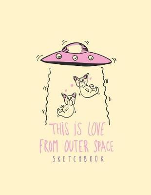 Cover of This is love from outer space sktechbook