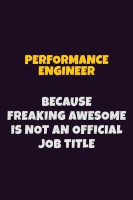 Book cover for Performance Engineer, Because Freaking Awesome Is Not An Official Job Title