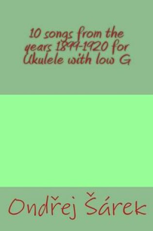 Cover of 10 songs from the years 1899-1920 for Ukulele with low G