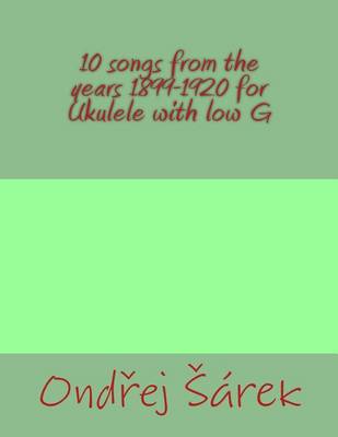 Book cover for 10 songs from the years 1899-1920 for Ukulele with low G