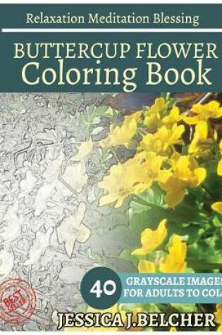 Cover of Buttercup Flower Coloring Book for Adults Relaxation Meditation Blessing