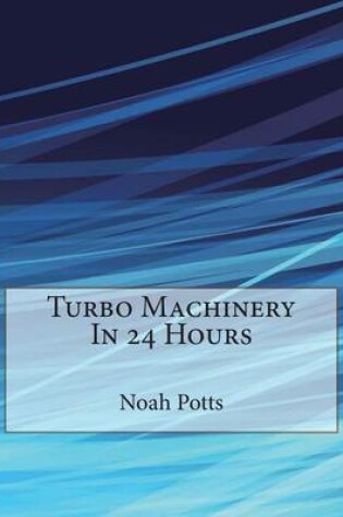 Cover of Turbo Machinery in 24 Hours