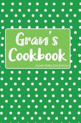 Cover of Gran's Cookbook Green Polka Dot Edition