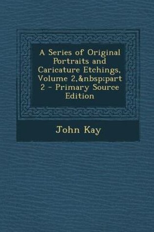 Cover of A Series of Original Portraits and Caricature Etchings, Volume 2, Part 2 - Primary Source Edition