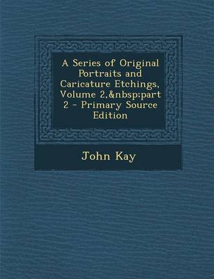 Book cover for A Series of Original Portraits and Caricature Etchings, Volume 2, Part 2 - Primary Source Edition