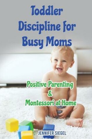 Cover of Toddler Discipline for Busy Moms