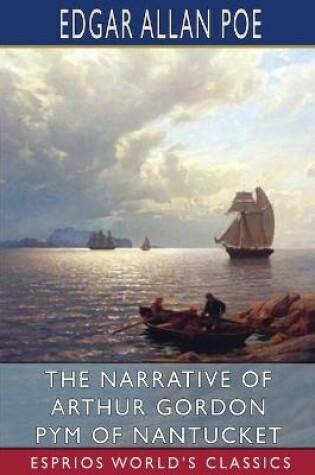 Cover of The Narrative of Arthur Gordon Pym of Nantucket (Esprios Classics)