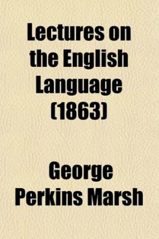 Cover of Lectures on the English Language Volume 1