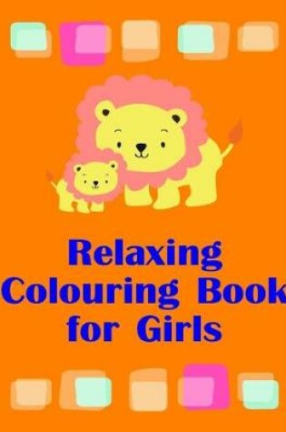 Cover of Relaxing Colouring Book for Girls