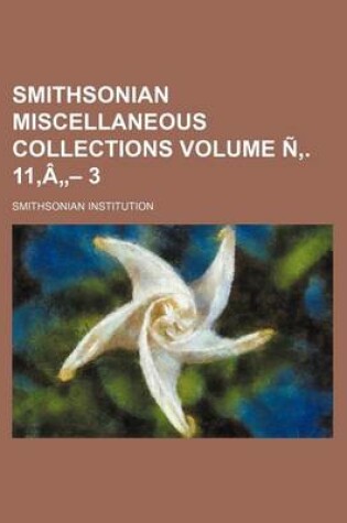 Cover of Smithsonian Miscellaneous Collections Volume N . 11, a - 3