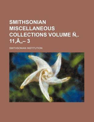 Book cover for Smithsonian Miscellaneous Collections Volume N . 11, a - 3