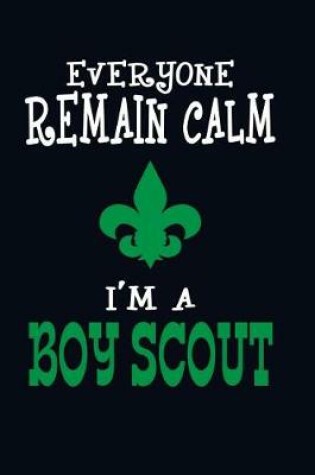 Cover of Everyone Remain Calm I'm a Boy Scout