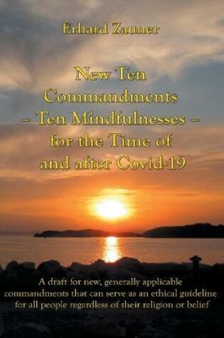 Cover of New Ten Commandments - Ten Mindfullnesses - for the Time of and after Covid-19