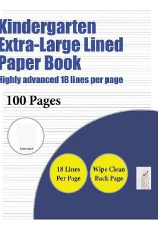 Cover of Kindergarten Extra-Large Lined Paper Book (Highly advanced 18 lines per page)