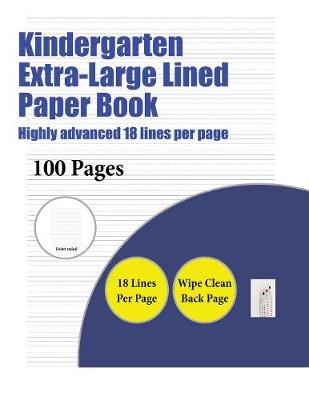 Book cover for Kindergarten Extra-Large Lined Paper Book (Highly advanced 18 lines per page)