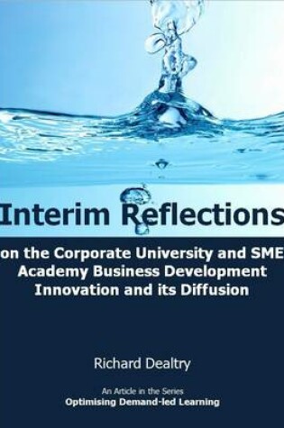 Cover of Interim Reflections on the Corporate University and SME Academy Business Development  Innovation and its Diffusion